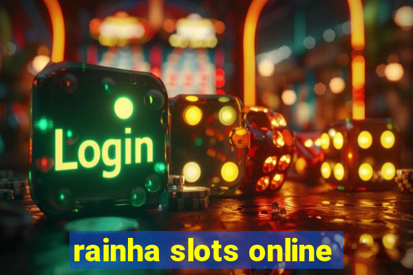 rainha slots online